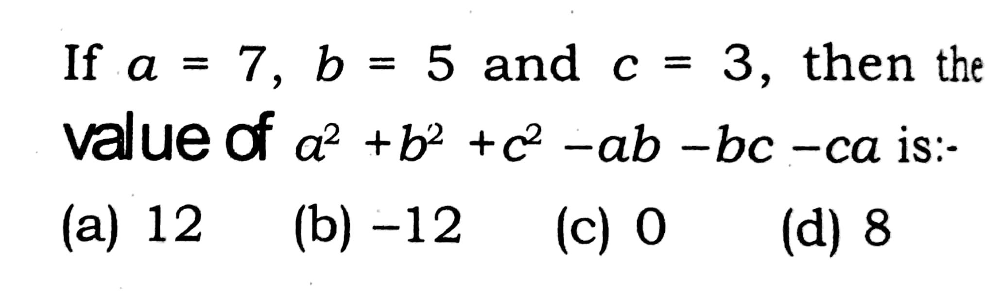 Solved If A 7 7 B 5 And C 3 Then The Value Of Chegg Com