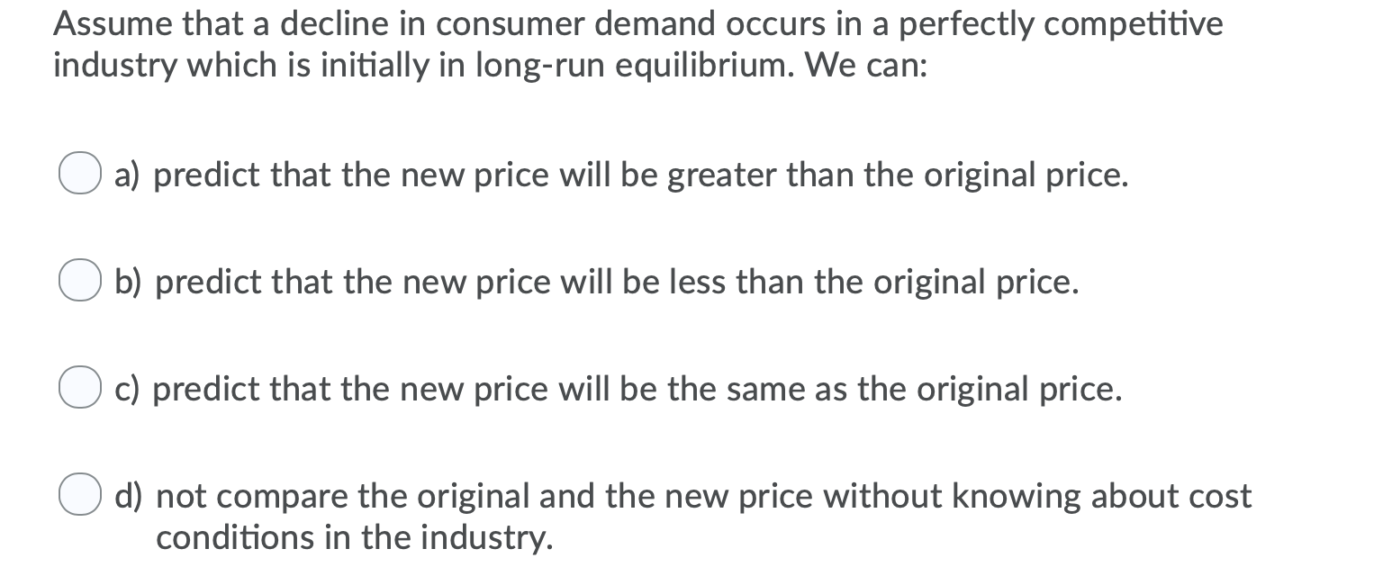 Solved Assume that a decline in consumer demand occurs in a | Chegg.com