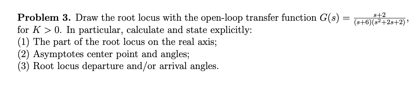 Solved Problem 3. Draw the root locus with the open-loop | Chegg.com