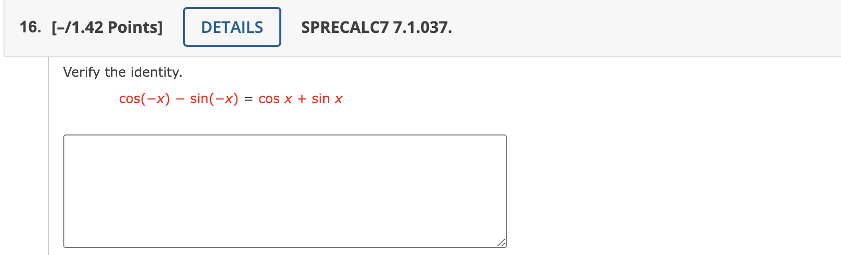 Verify the identity.
\[
\cos (-x)-\sin (-x)=\cos x+\sin x
\]