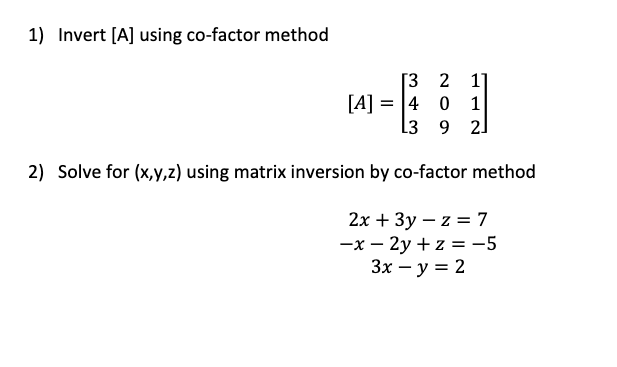 Solved 1) Invert [A] using co-factor method 3 2 1 [A] = 14 = | Chegg.com