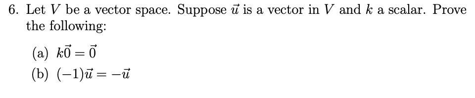 Solved Let V be a vector space. Suppose ~u is a vector in V | Chegg.com