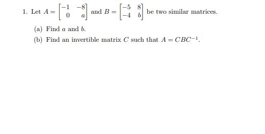 Solved Let A=[−10−8a] And B=[−5−48b] Be Two Similar | Chegg.com