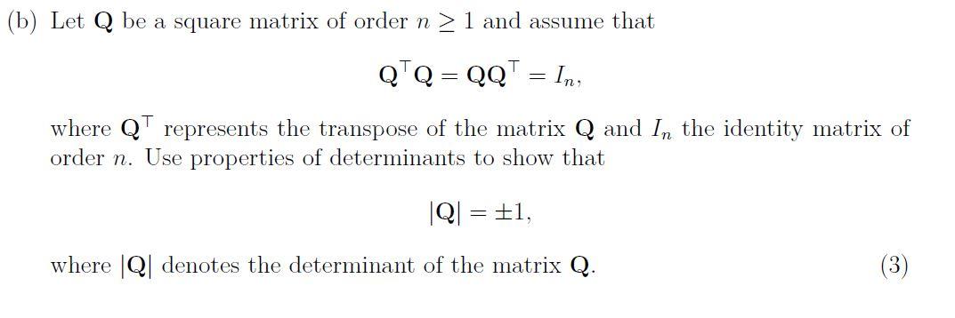 Solved (b) Let Q be a square matrix of order n > 1 and | Chegg.com