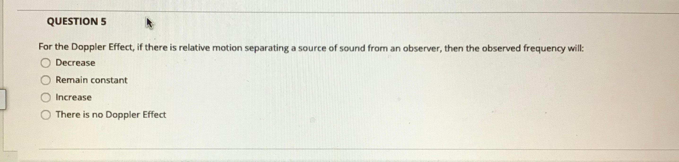 Solved QUESTION 5 For the Doppler Effect, if there is | Chegg.com