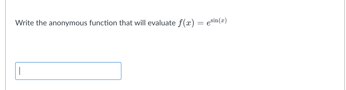 Solved Write the anonymous function that will evaluate f(x) | Chegg.com