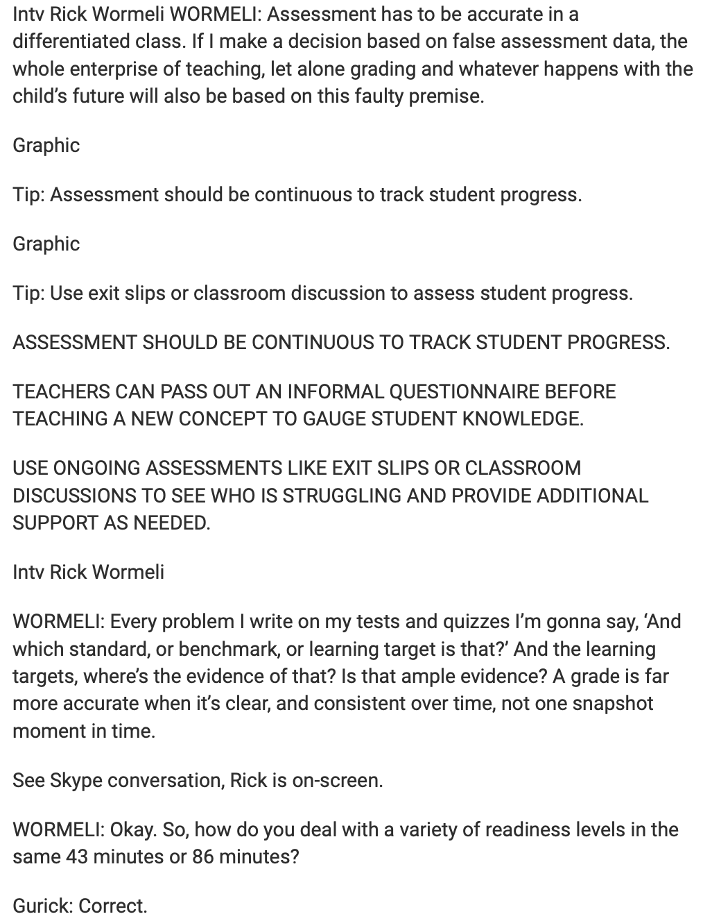 Intv Rick Wormeli WORMELI: Assessment has to be accurate in a
differentiated class. If I make a decision based on false asses