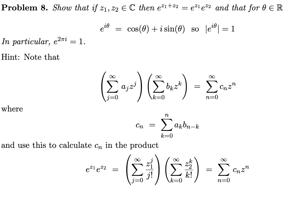 Solved Problem 8. Show that if z1,z2∈C then ez1+z2=ez1ez2 | Chegg.com