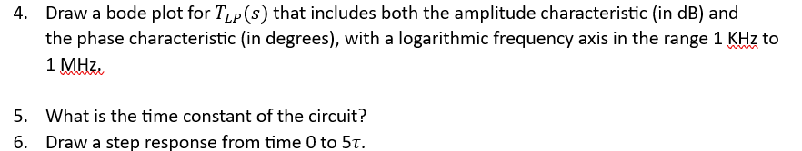 4. Draw a bode plot for \( T_{L P}(s) \) that includes both the amplitude characteristic (in \( \mathrm{dB} \) ) and the phas