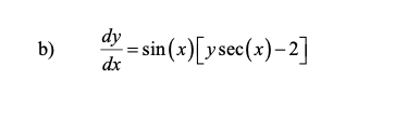 Solved b) dxdy=sin(x)[ysec(x)−2] | Chegg.com