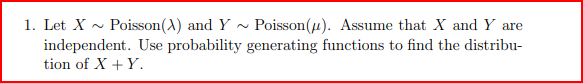 Solved 1. Let X∼Poisson(λ) and Y∼Poisson(μ). Assume that X | Chegg.com