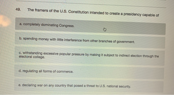 Solved 49 The framers of the U.S. Constitution intended to | Chegg.com