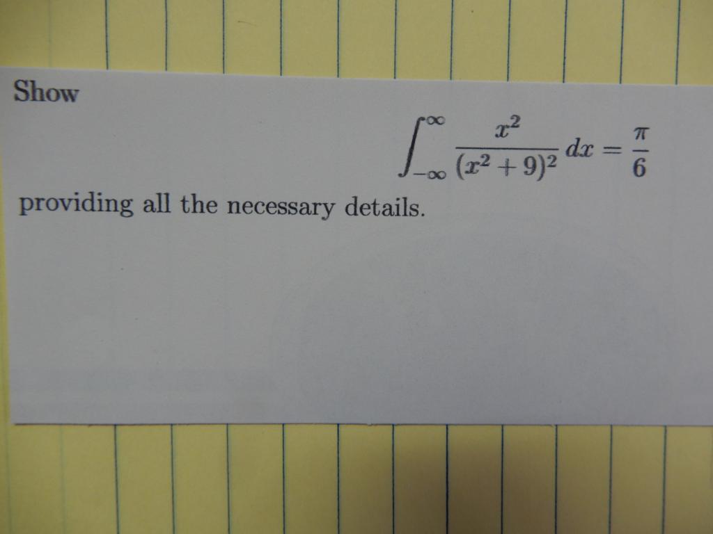 \[ \int_{-\infty}^{\infty} \frac{x^{2}}{\left(x^{2}+9\right)^{2}} d x=\frac{\pi}{6} \] providing all the necessary details.