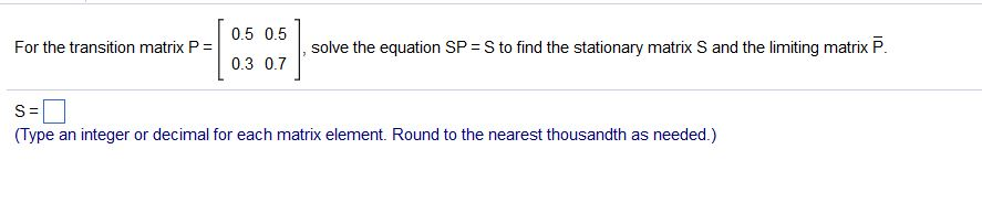 Solved 0.7 0.3 For the transition matrix P = solve the | Chegg.com