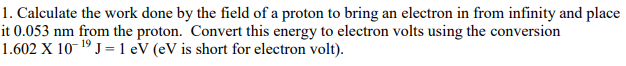 Solved 1. Calculate the work done by the field of a proton | Chegg.com