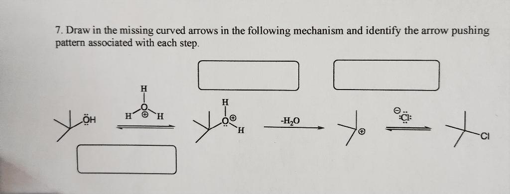 Solved 7. Draw in the missing curved arrows in the following | Chegg.com
