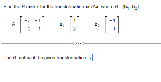 Solved Find The B-matrix For The Transformation X|→Ax, | Chegg.com