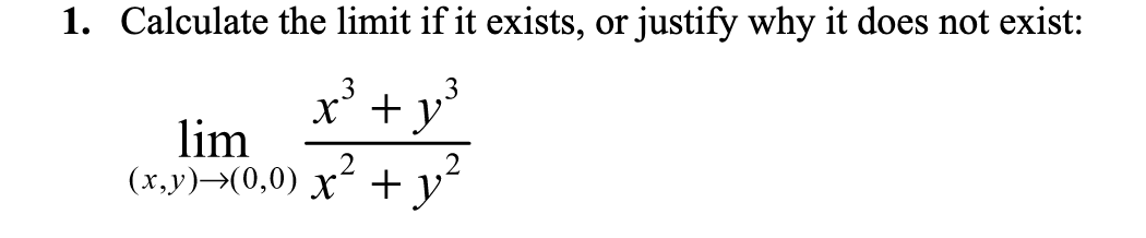 Solved - Calculate the limit if it exists, or justify why it | Chegg.com
