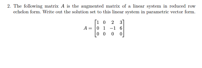 Solved 2. The following matrix A is the augmented matrix of | Chegg.com