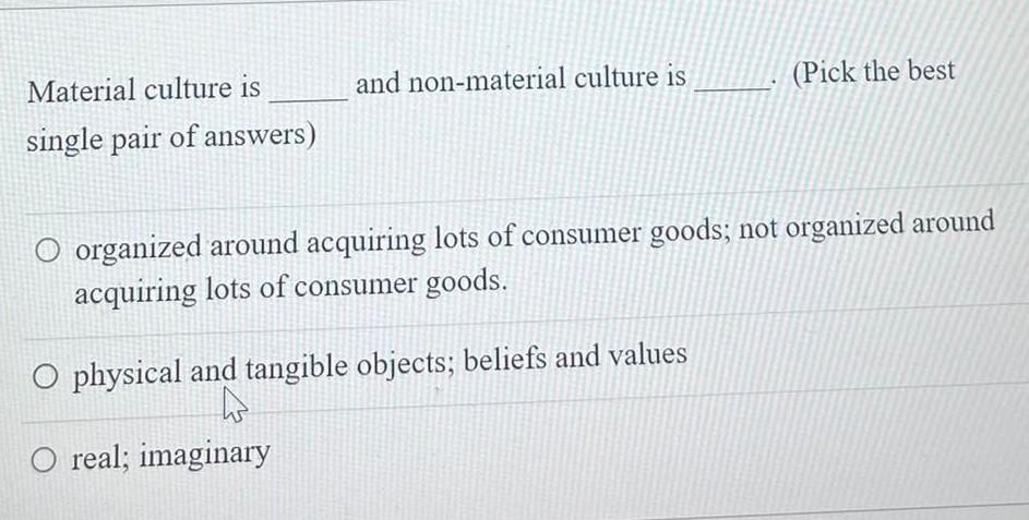 and non-material culture is (Pick the best Material | Chegg.com