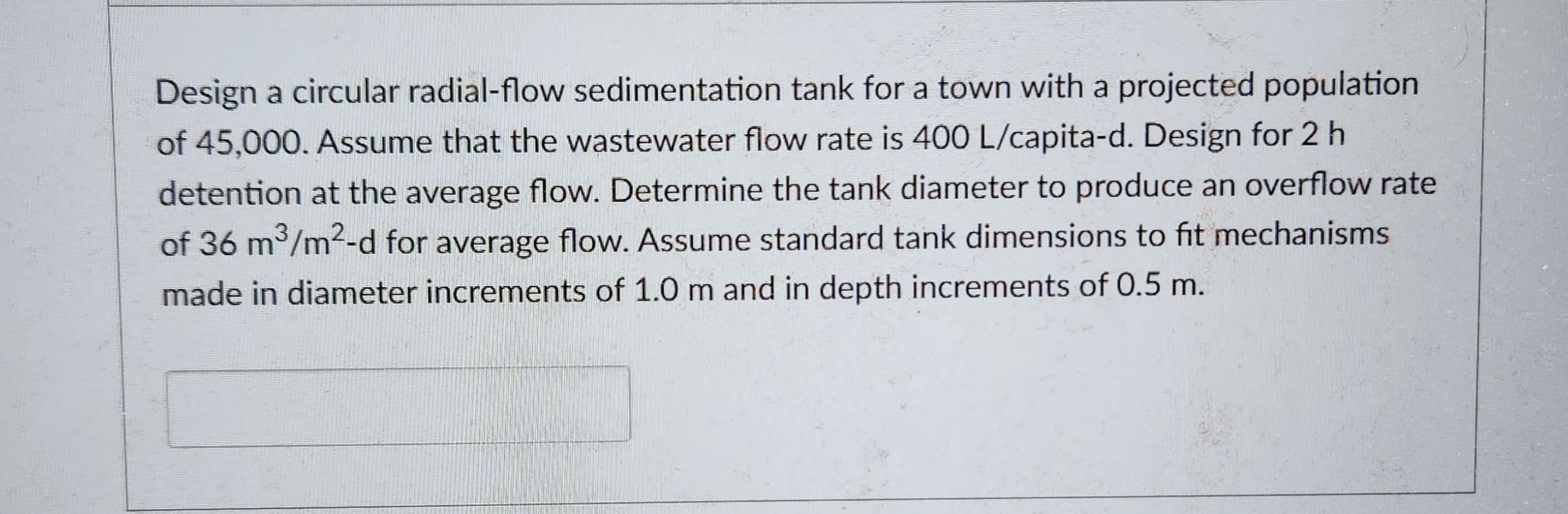Solved Design a circular radial-flow sedimentation tank for | Chegg.com
