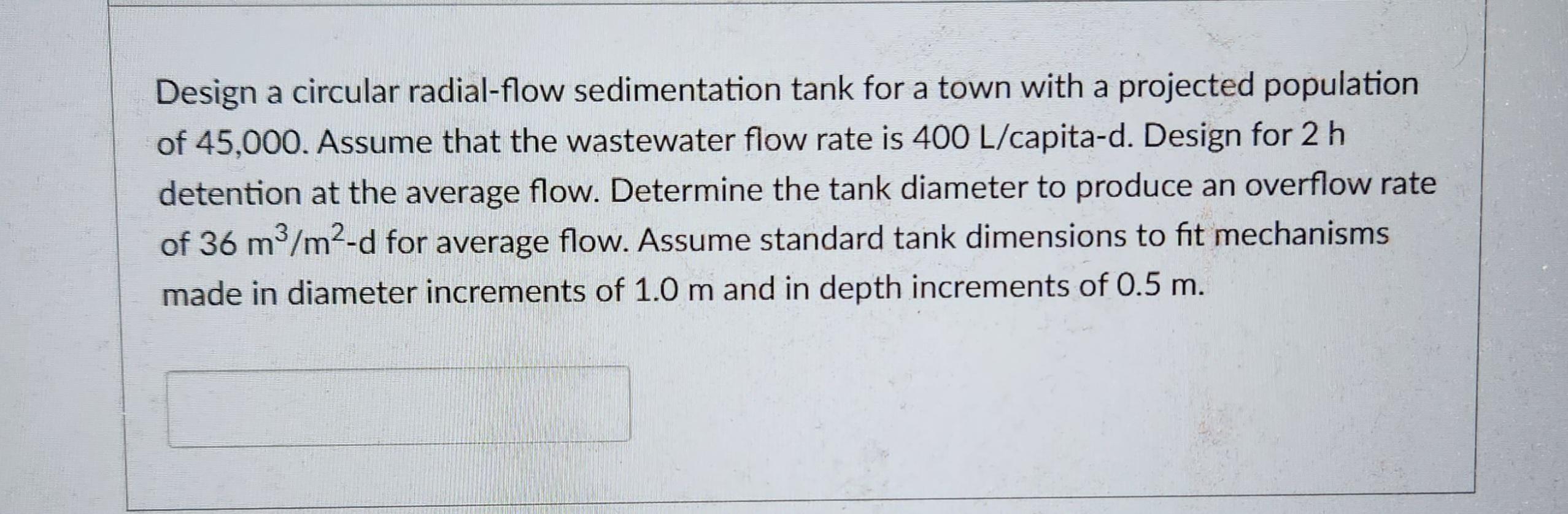 Solved Design A Circular Radial-flow Sedimentation Tank For | Chegg.com