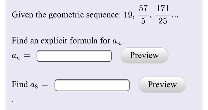 Solved 57 171 Given the geometric sequence: 19, --, 5 ' 25 | Chegg.com