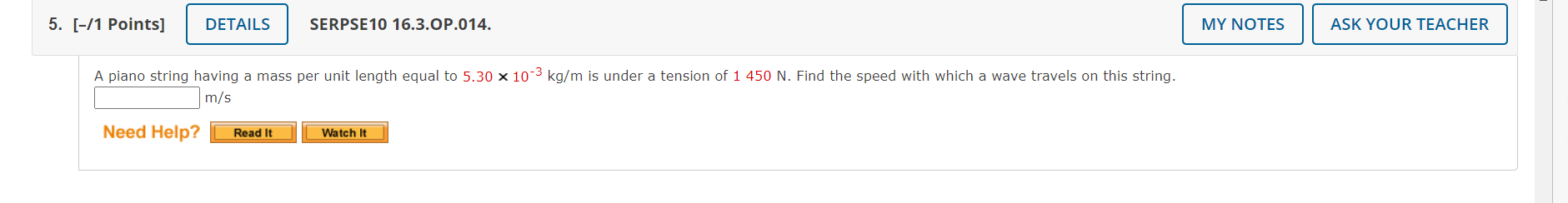 [-/1 Points]
SERPSE10 16.3.OP.014.
A piano strina having a mass per unit length equal to \( 5.30 \times 10^{-3} \mathrm{~kg} 