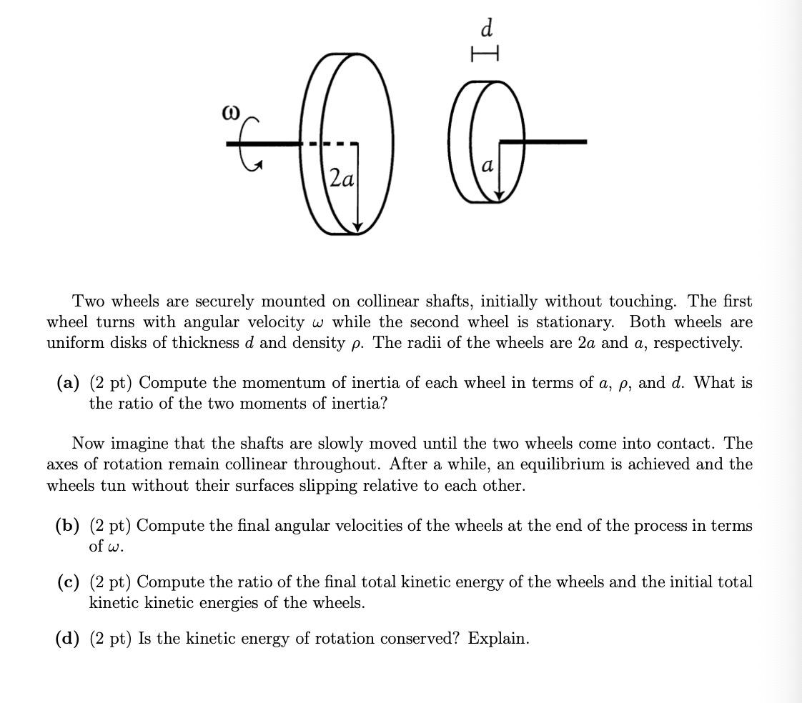 Two wheels are securely mounted on collinear shafts, initially without touching. The first wheel turns with angular velocity 