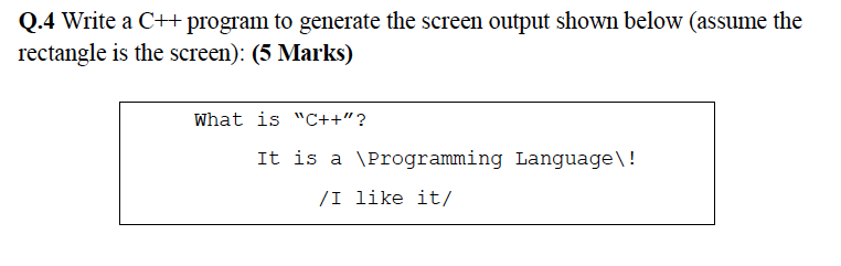 Solved Q.4 Write a C++ program to generate the screen output | Chegg.com