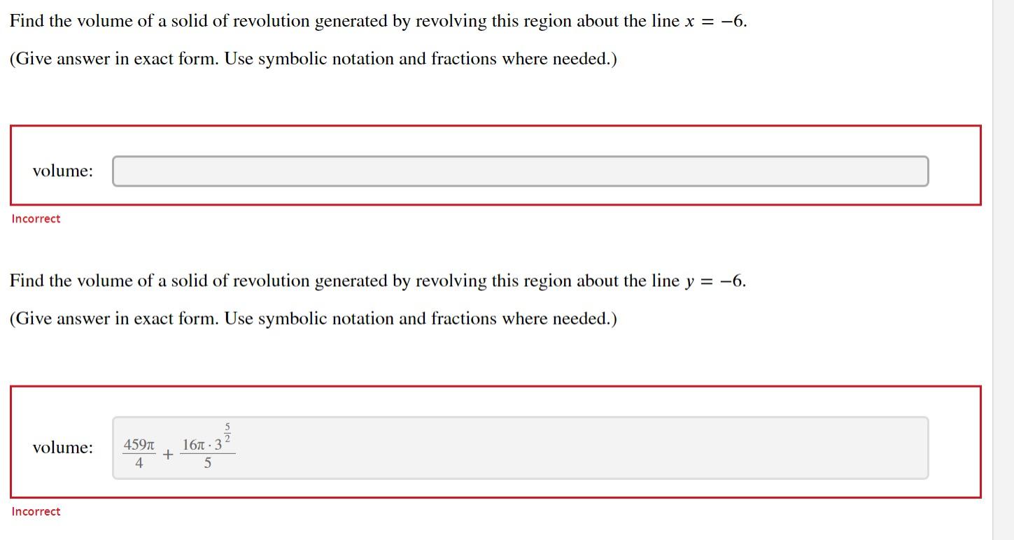 Find the volume of a solid of revolution generated by revolving this region about the line \( x=-6 \).
(Give answer in exact 