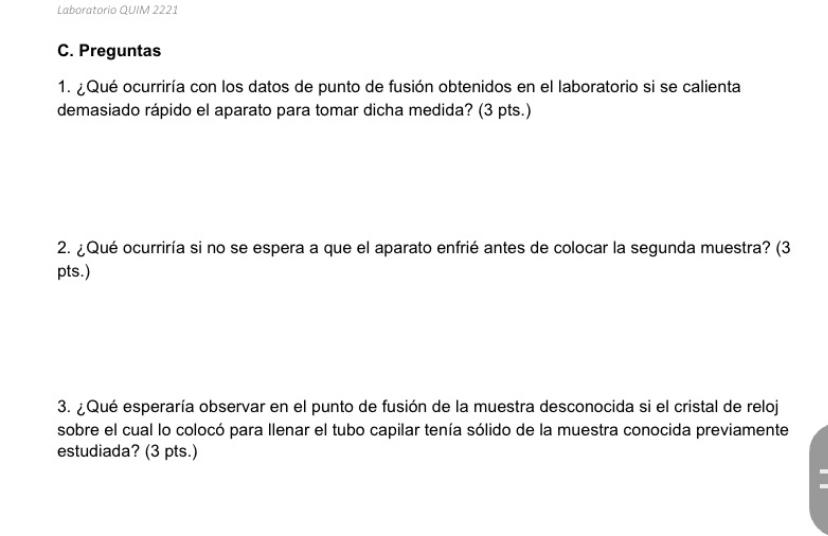 C. Preguntas 1. ¿Qué ocurriría con los datos de punto de fusión obtenidos en el laboratorio si se calienta demasiado rápido e