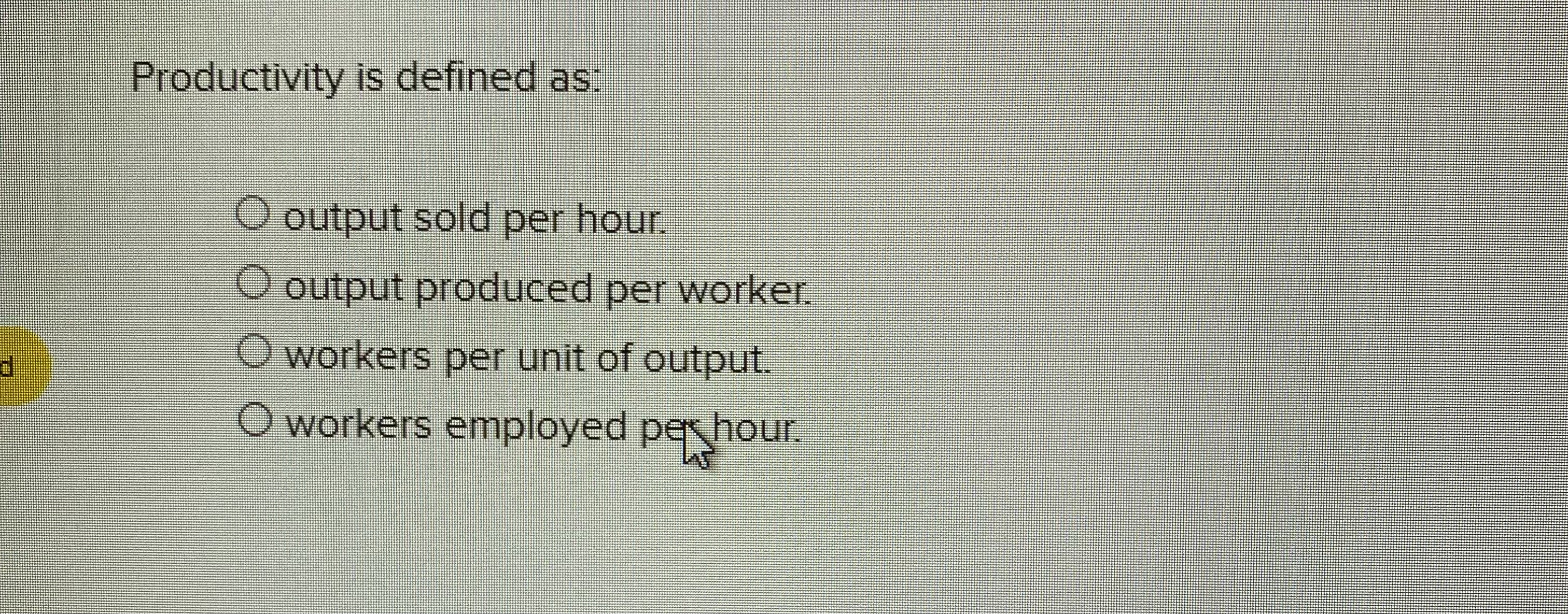 Solved Productivity is defined as:output sold per | Chegg.com