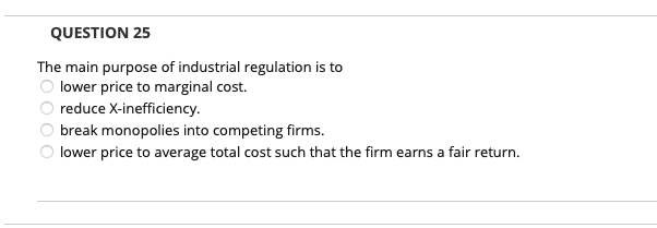 Solved QUESTION 25 The Main Purpose Of Industrial Regulation | Chegg.com