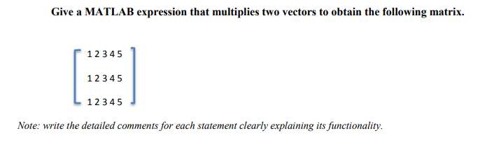 Solved Give a MATLAB expression that multiplies two vectors | Chegg.com