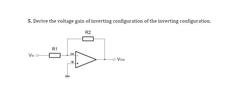 Solved 5. Derive the voltage gain of inverting configuration | Chegg.com