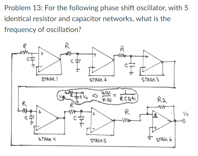 Problem 13: For the following phase shift oscillator, with 5 identical resistor and capacitor networks, what is the frequency