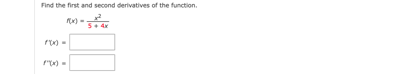 Solved Find the first and second derivatives of the | Chegg.com