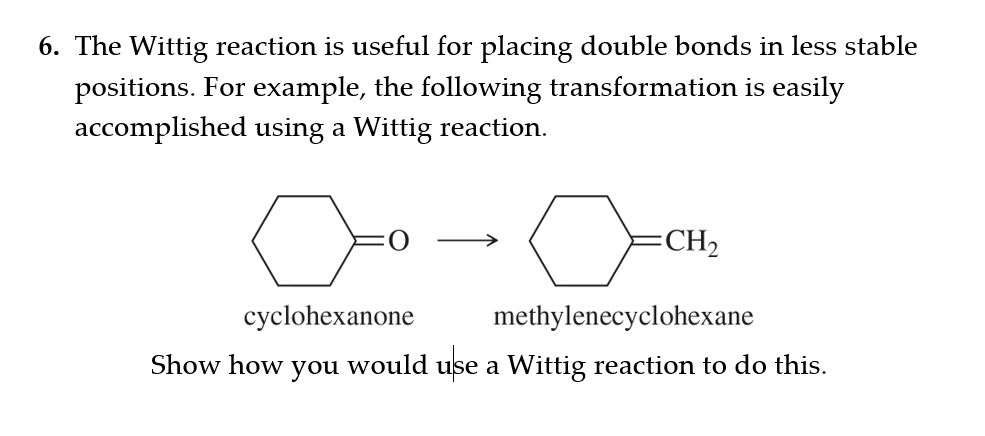 Solved 6. The Wittig Reaction Is Useful For Placing Double | Chegg.com