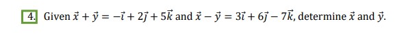 Given \( \vec{x}+\vec{y}=-\vec{\imath}+2 \vec{\jmath}+5 \vec{k} \) and \( \vec{x}-\vec{y}=3 \vec{\imath}+6 \vec{\jmath}-7 \ve