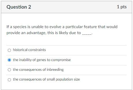 Solved Question 2 1 pts If a species is unable to evolve a | Chegg.com