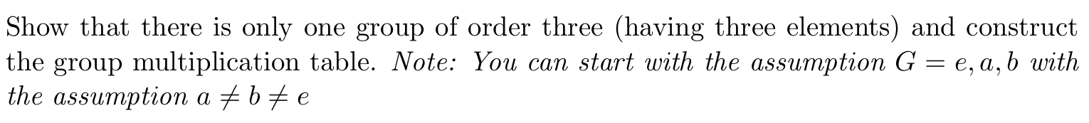 Solved Show that there is only one group of order three | Chegg.com