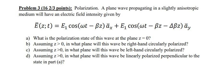 Solved Problem 3 (16 2/3 points): Polarization. A plane wave | Chegg.com