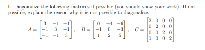 Solved 1. Diagonalize the following matrices if possible | Chegg.com