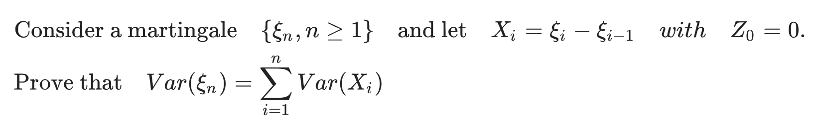 Solved Consider a martingale {ξn,n≥1} and let Xi=ξi−ξi−1 | Chegg.com