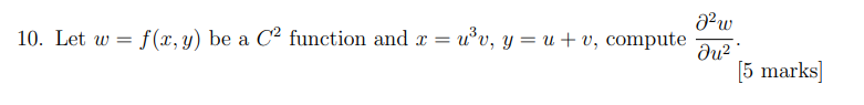 Solved 10. Let w=f(x,y) be a C2 function and x=u3v,y=u+v, | Chegg.com