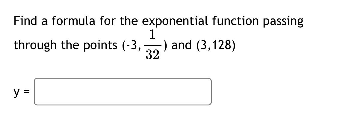 Solved Find a formula for the exponential function passing 1 | Chegg.com
