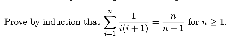 Solved Prove by induction that ∑i=1ni(i+1)1=n+1n for n≥1. | Chegg.com