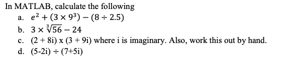 Solved In MATLAB, calculate the following a. e2 + (3 x 93) - | Chegg.com