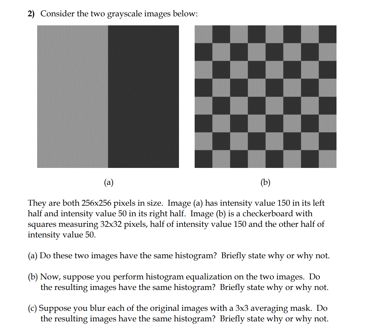 Solved 2) Consider the two grayscale images below: (a) (b)